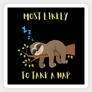 Most Likely To Take A Nap - Funny Sloth Sticker